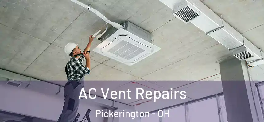  AC Vent Repairs Pickerington - OH
