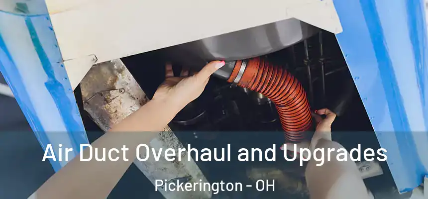  Air Duct Overhaul and Upgrades Pickerington - OH
