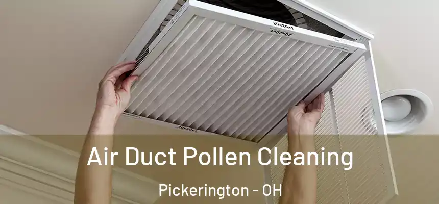 Air Duct Pollen Cleaning Pickerington - OH