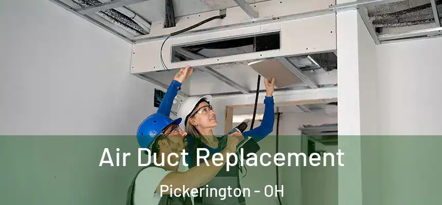 Air Duct Replacement Pickerington - OH