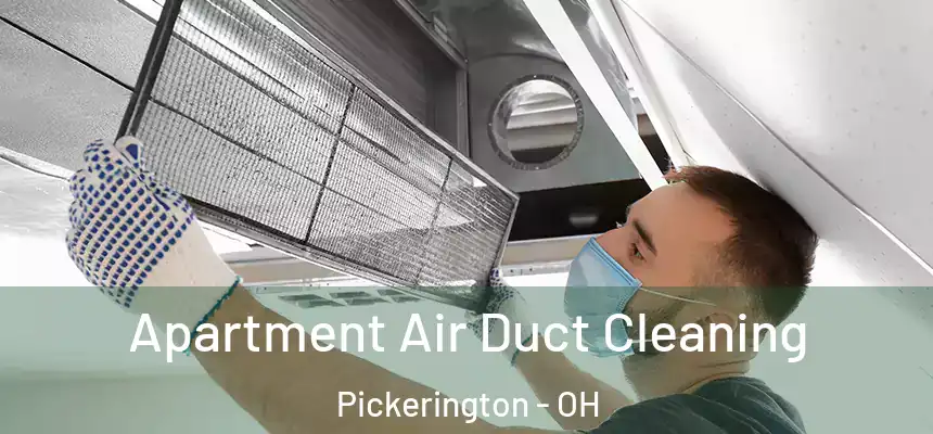 Apartment Air Duct Cleaning Pickerington - OH
