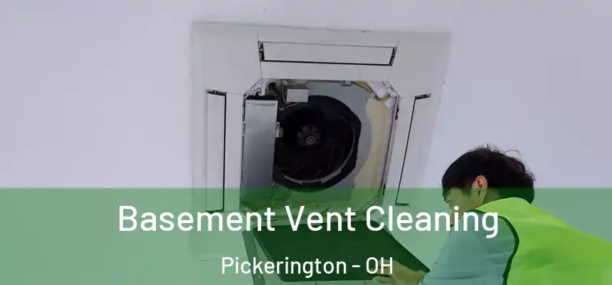 Basement Vent Cleaning Pickerington - OH