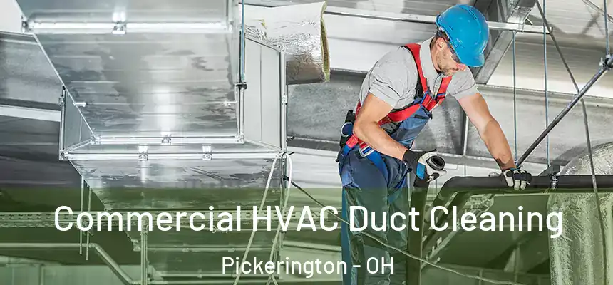  Commercial HVAC Duct Cleaning Pickerington - OH