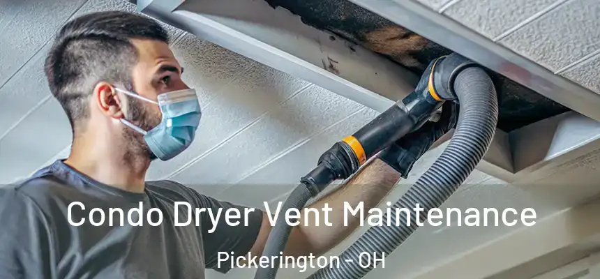 Condo Dryer Vent Maintenance Pickerington - OH