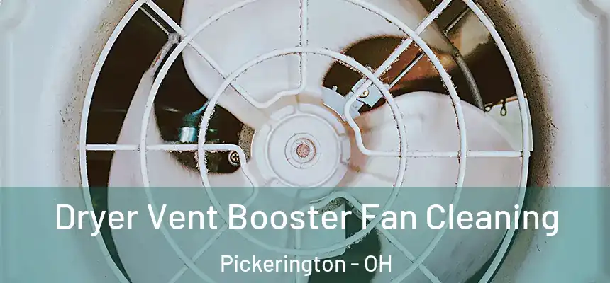 Dryer Vent Booster Fan Cleaning Pickerington - OH