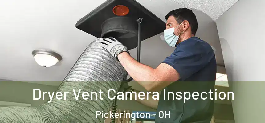 Dryer Vent Camera Inspection Pickerington - OH