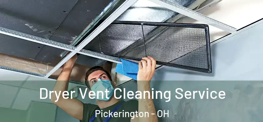 Dryer Vent Cleaning Service Pickerington - OH