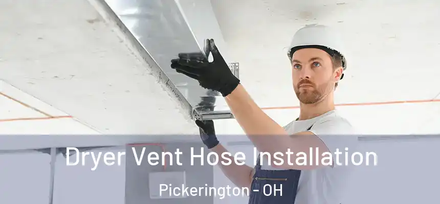 Dryer Vent Hose Installation Pickerington - OH