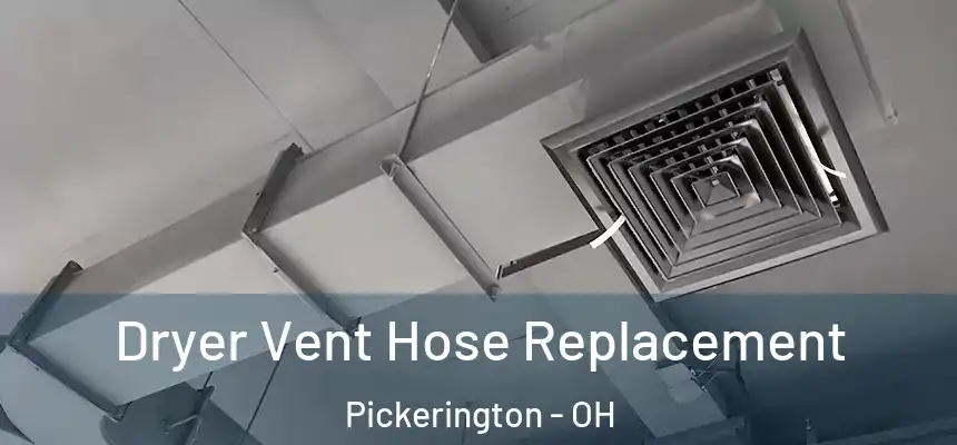 Dryer Vent Hose Replacement Pickerington - OH