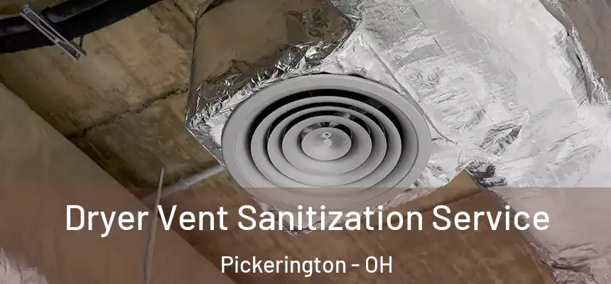 Dryer Vent Sanitization Service Pickerington - OH