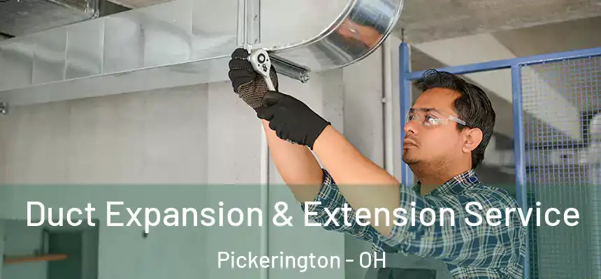  Duct Expansion & Extension Service Pickerington - OH