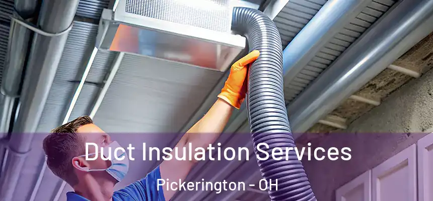 Duct Insulation Services Pickerington - OH