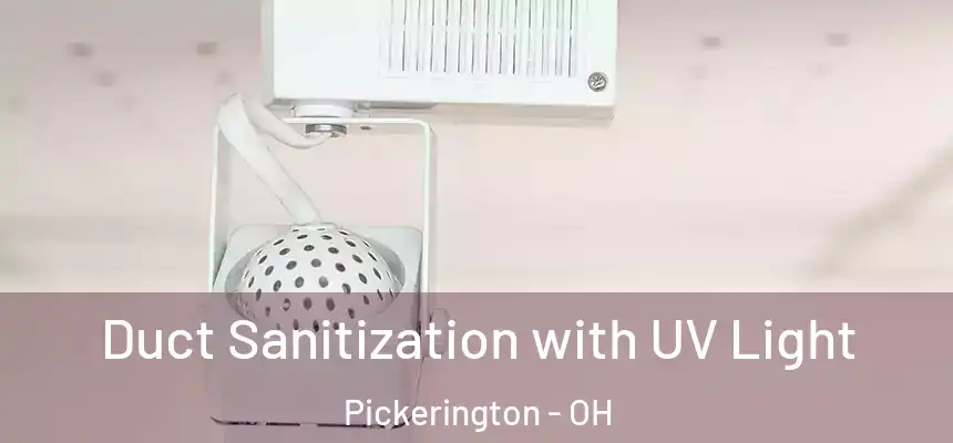 Duct Sanitization with UV Light Pickerington - OH