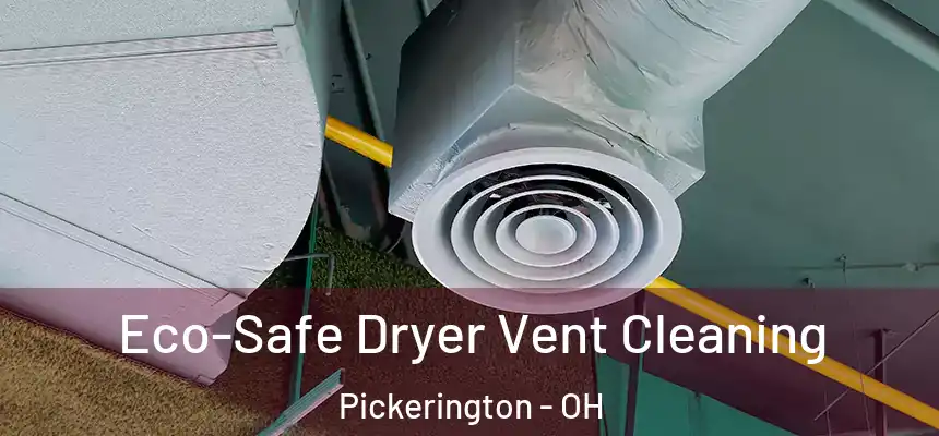  Eco-Safe Dryer Vent Cleaning Pickerington - OH