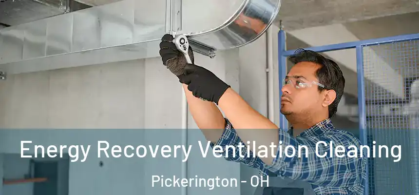 Energy Recovery Ventilation Cleaning Pickerington - OH