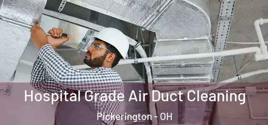  Hospital Grade Air Duct Cleaning Pickerington - OH