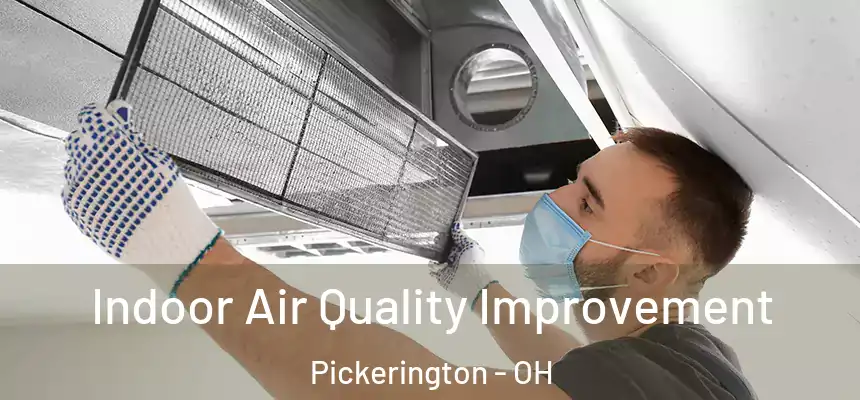 Indoor Air Quality Improvement Pickerington - OH