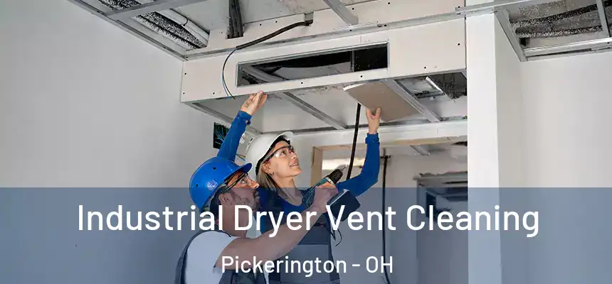 Industrial Dryer Vent Cleaning Pickerington - OH