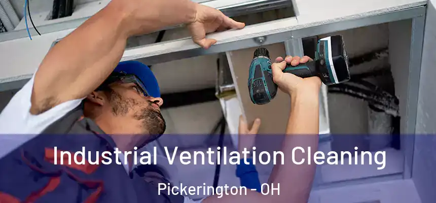 Industrial Ventilation Cleaning Pickerington - OH