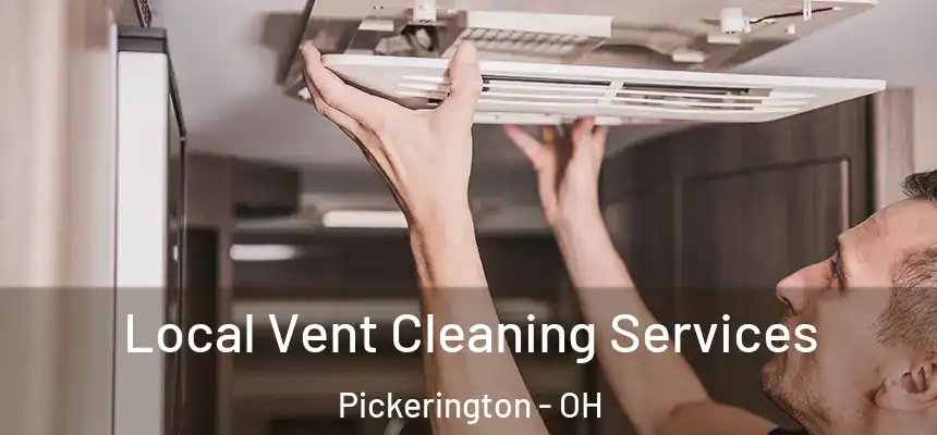 Local Vent Cleaning Services Pickerington - OH