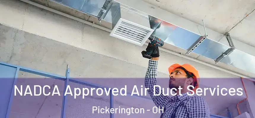 NADCA Approved Air Duct Services Pickerington - OH