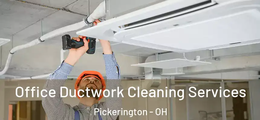 Office Ductwork Cleaning Services Pickerington - OH