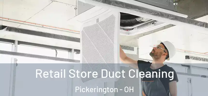 Retail Store Duct Cleaning Pickerington - OH