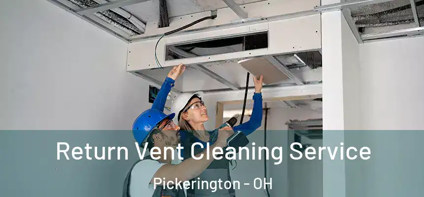 Return Vent Cleaning Service Pickerington - OH