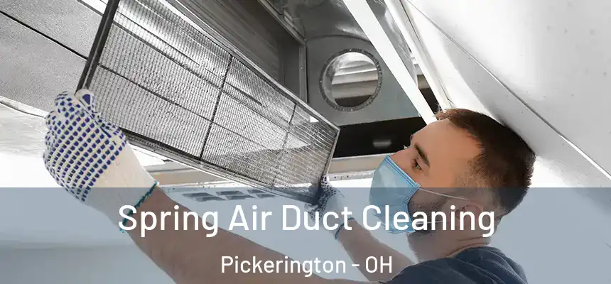 Spring Air Duct Cleaning Pickerington - OH