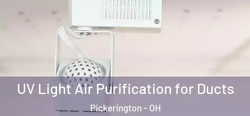  UV Light Air Purification for Ducts Pickerington - OH