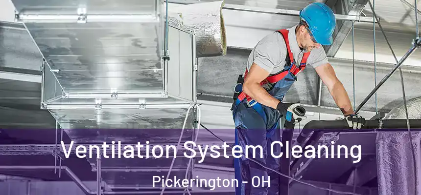  Ventilation System Cleaning Pickerington - OH