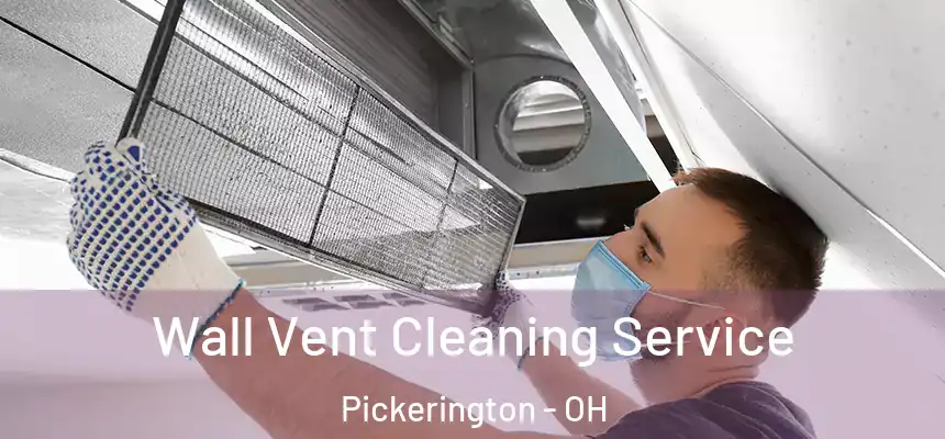 Wall Vent Cleaning Service Pickerington - OH