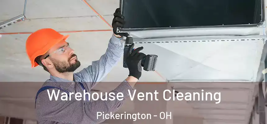 Warehouse Vent Cleaning Pickerington - OH