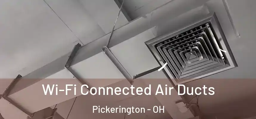  Wi-Fi Connected Air Ducts Pickerington - OH